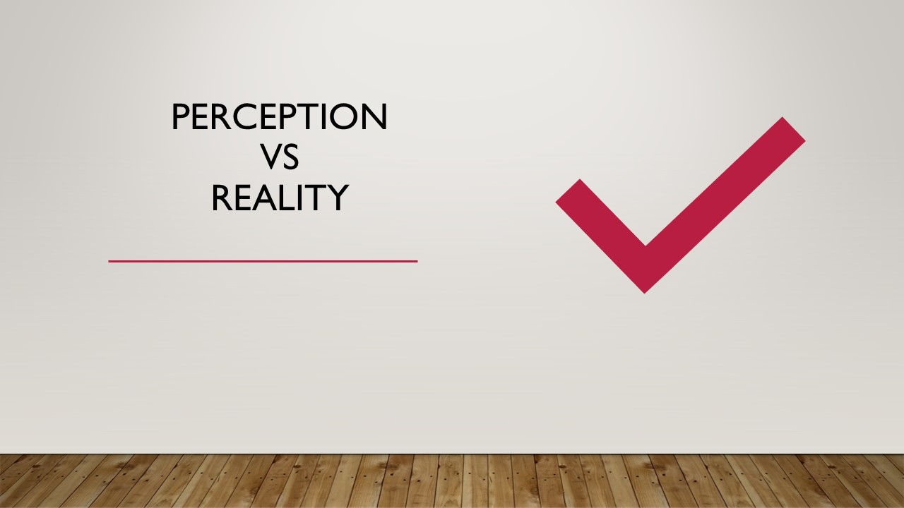 Perception Vs. Reality Part 3